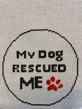 Load image into Gallery viewer, My dog rescued me