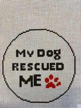 Load image into Gallery viewer, My dog rescued me