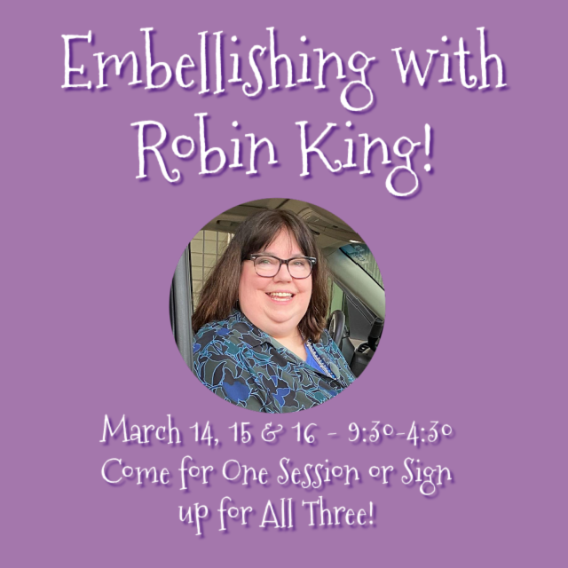 Embellishing with Robin King (3 Separate Sessions)