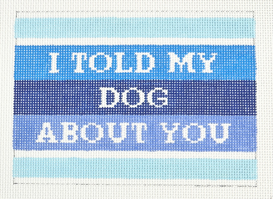i told my dog about you